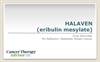 HALAVEN (eribulin mesylate) for Refractory Metastatic Breast Cancer HALAVEN (eribulin mesylate) for Refractory Metastatic Breast Cancer