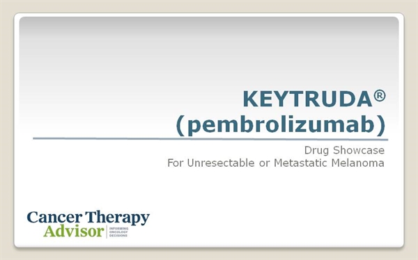 KEYTRUDA® (pembrolizumab) For Unresectable Or Metastatic Melanoma